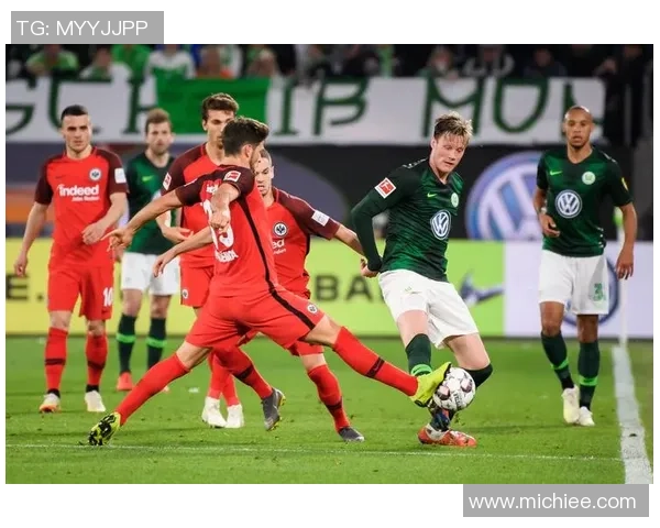 法兰克福与沃尔夫斯堡激战正酣谁能在德甲赛场上笑到最后